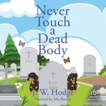 Never Touch A Dead Body, J.W. Hodge