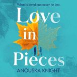 Love in Pieces, Anouska Knight