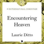 Encountering Heaven A Feature Teaching From The Hell Conspiracy, Laurie Ditto