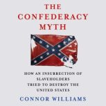 The Confederacy Myth, Connor Williams