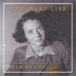 A Delayed Life, Dita Kraus