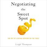 Negotiating the Sweet Spot, Leigh Thompson