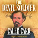 The Devil Soldier The American Soldier of Fortune Who Became a God in China, Caleb Carr