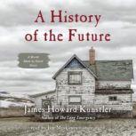 A History of the Future A World Made by Hand Novel, James Howard Kunstler