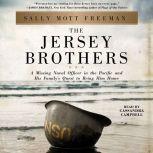 The Jersey Brothers A Missing Naval Officer in the Pacific and His Family's Quest to Bring Him Home, Sally Mott Freeman