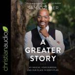 A Greater Story, Sam Collier