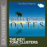 Key, The/Tone Clusters, Joyce Carol Oates
