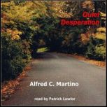 Quiet Desperation, Alfred C. Martino