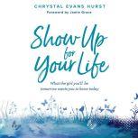 Show Up For Your Life, Chrystal Evans Hurst