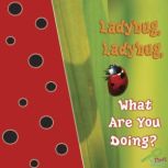 Ladybug, Ladybug, What Are You Doing?..., Jo Cleland