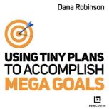 Using Tiny Plans to Accomplish Mega G..., Dana Robinson