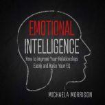 Emotional Intelligence How to improve..., Michaela Morrison