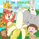 The Junglies and the Last Banana A Junglies story, Francois Keyser