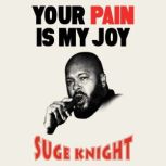 Your Pain Is My Joy, Suge Knight