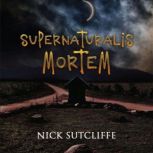 Supernaturalis Mortem, Nick Sutcliffe