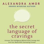 The Secret Language of Cravings, Alexandra Amor