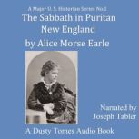The Sabbath in Puritan New England, Alice Morse Earle