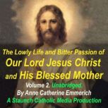 The Lowly Life and Bitter Passion of ..., Anne Catherine Emmerich