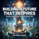 Building a Future That Inspires, Victoria Davd