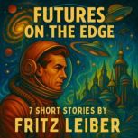 Futures On The Edge, Fritz Leiber