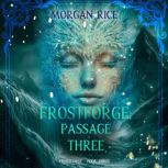 Frostforge Passage Three Book Three..., Morgan Rice