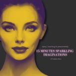 15 MINUTES OF SPARKLING IMAGINATIONS ..., Jil FabienMiro