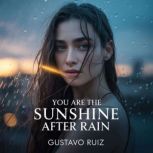You are the sunshine after rain, Gustavo Ruiz