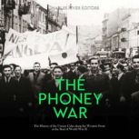 The Phoney War The History of the Un..., Charles River Editors