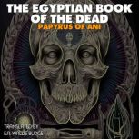 The Egyptian Book of the Dead, E. A. Wallis Budge