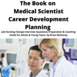 The Book on Medical Scientist Career ..., Brian Mahoney