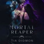 Mortal Reaper, Tia Didmon