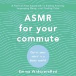 ASMR for Your Commute Quiet Your Mind in a Busy World, Emma WhispersRed