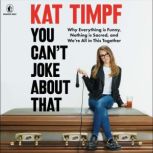 You Cant Joke About That, Kat Timpf
