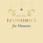 Economics for Humans, Julie A. Nelson