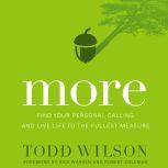 More Find Your Personal Calling and Live Life to the Fullest Measure, Todd Wilson