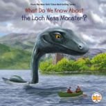 What Do We Know About the Loch Ness M..., Steve Korte