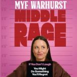 Middle Rage, Myf Warhurst