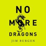 No More Dragons Get Free from Broken Dreams, Lost Hope, Bad Religion, and Other Monsters, Jim Burgen