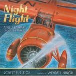 Night Flight Amelia Earhart Crosses the Atlantic, Robert Burleigh
