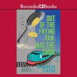 Out of the Frying Pan, Into the Choir..., Sharon Kahn