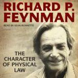 The Character of Physical Law, Richard P. Feynman
