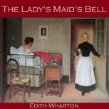 The Ladys Maids Bell, Edith Wharton