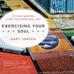 Exercising Your Soul, Gary Jansen