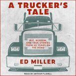 A Truckers Tale, Ed Miller
