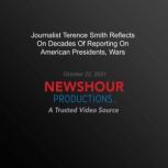 Journalist Terence Smith Reflects On ..., PBS NewsHour