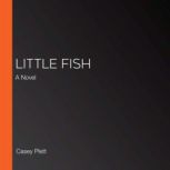 Little Fish A Novel, Casey Plett