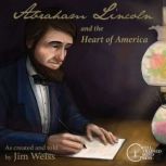 Abraham Lincoln and the Heart of Amer..., Jim Weiss