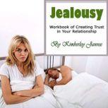 Jealousy Workbook of Creating Trust in Your Relationship, Kimberley Janvee