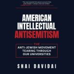 American Intellectual Antisemitism, Shai Davidai