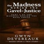 The Madness Behind the Gavel, Gwyn Devereaux